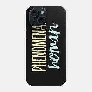 Phenomenal Woman I can and I will Girls can be heroes too Always be Yoursel Phone Case