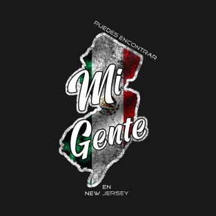 "Mi Gente" Mexican in New Jersey T-Shirt