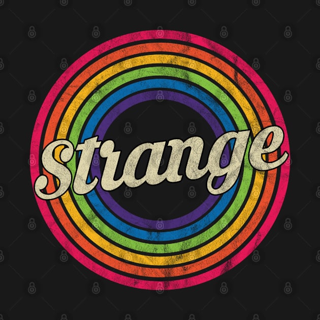 Strange - Retro Rainbow Faded-Style by MaydenArt