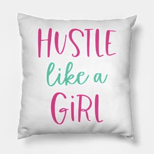 Hustle Like a Girl Pillow