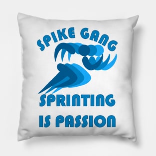 SPIKE GANG SPRINTING IS PASSION Pillow