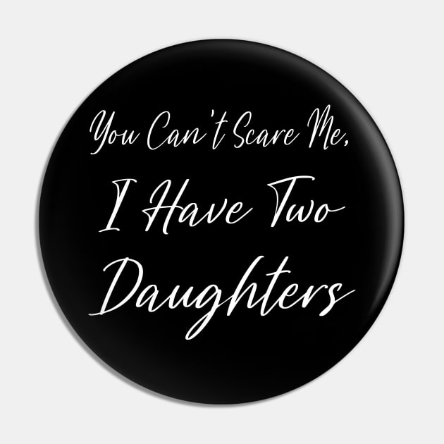 you can't scare me i have two daughters Pin by kirayuwi