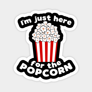 I'm just here for the popcorn - funny popcorn lover slogan Magnet