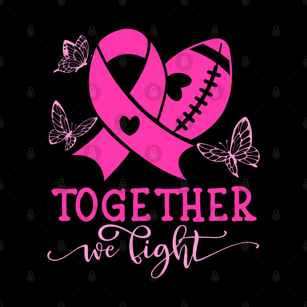 TOGETHER WE FIGHT, BREAST CANCER by Dot68Dreamz