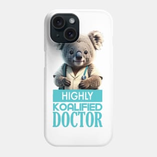 Just a Highly Koalified Doctor Koala 6 Phone Case