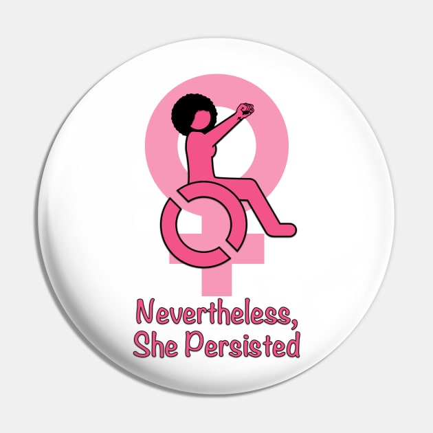 Disabled Woman Persist! (Afro) Pin by RollingMort91