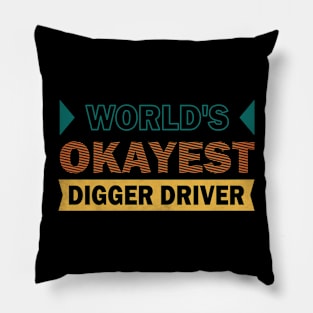 worlds okayest digger driver Pillow