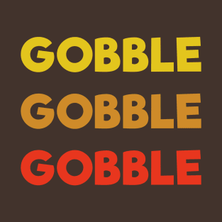 Gobble Gobble Gobble T-Shirt