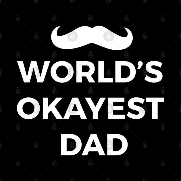 world's okayest dad gift for awesome dads by BadDesignCo