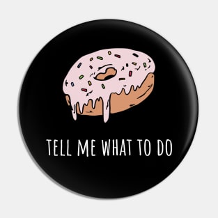 Donut tell me what to do Pin