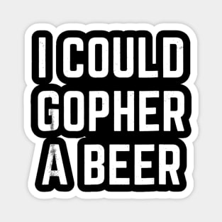 I Could Gopher a Beer Magnet