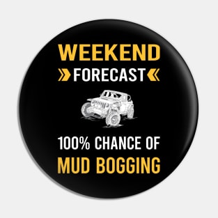 Weekend Forecast Mud Bogging Mudding Pin