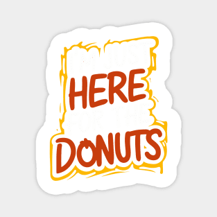 Just Here for the Donuts Fun Quote Casual Style Magnet