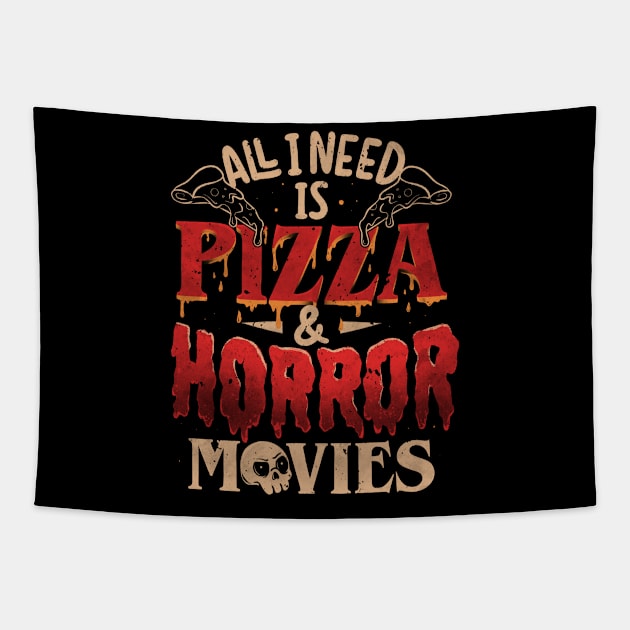 All I Need Is Pizza & Horror Movies - Dark Cool Pizza True Crime Gift Tapestry by eduely