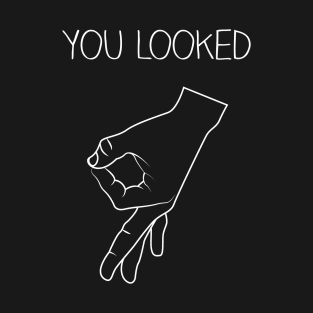 You looked T-Shirt