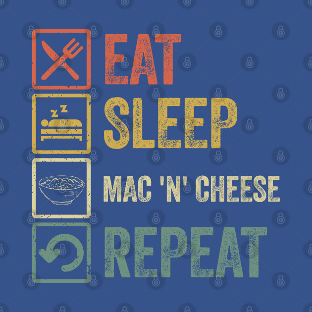 Disover Funny eat sleep mac n cheese repeat retro vintage gift - Mac N Cheese - T-Shirt