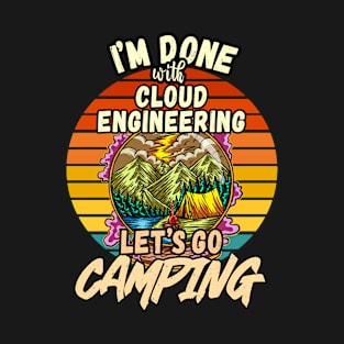 CLOUD ENGINEERING AND CAMPING DESIGN VINTAGE CLASSIC RETRO COLORFUL PERFECT FOR  CLOUD ENGINEER AND CAMPERS T-Shirt