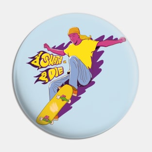 Skate or Die Pin