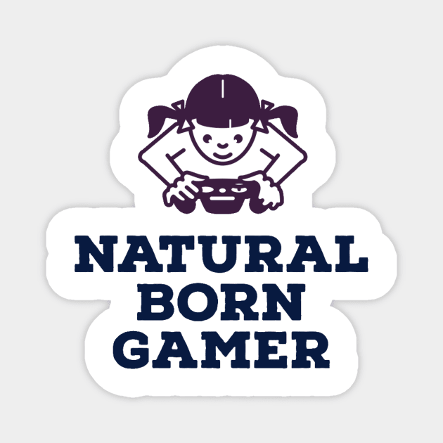 Natural born gamer Magnet by GAMINGQUOTES