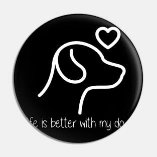 Life is Better with my Dog (dark) Pin