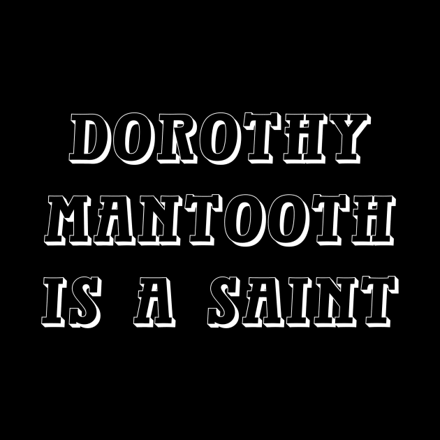 Dorothy Mantooth Is A Saint by VideoNasties