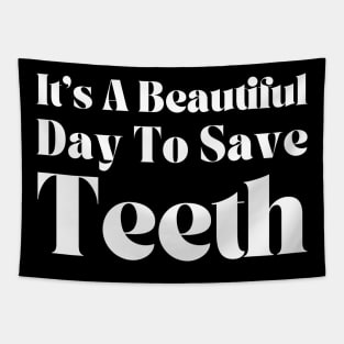 Dentist Funny Gift- It's A Beautiful Day To Save Teeth Tapestry