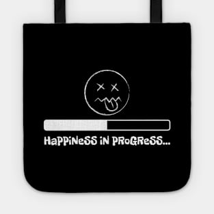 Sarcastic design of happiness in progress Tote