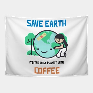 Save Earth, it's the only Planet with Coffee Tapestry