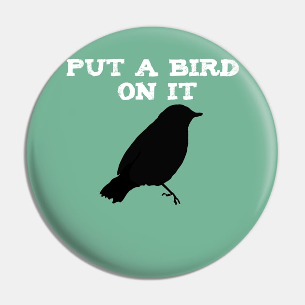 Put a Bird on It! Pin by TenseJellyfish