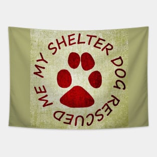 My Shelter Dog Rescued Me Tapestry