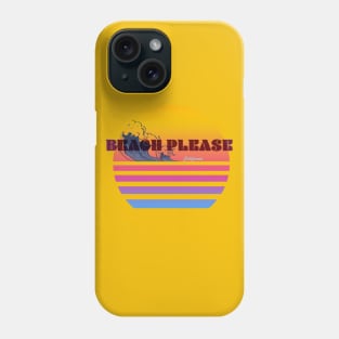 Beach Please! Phone Case