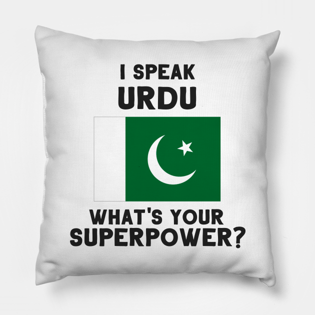 I Speak Urdu What's Your Superpower? Pakistani Pillow TeePublic