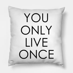 You only live once Pillow