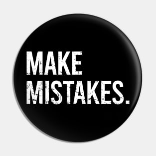 Make Mistakes Pin