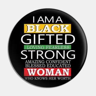 I Am A Black Gifted Loving Fearless Strong Amazing Confident blessed educated Woman Who Knows her worth, Black History Month, Black Lives Matter Pin