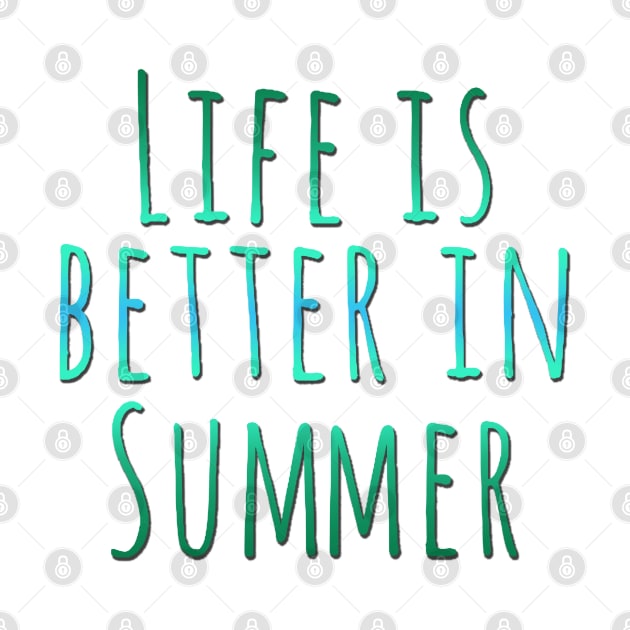 Life is better in summer Hello Summer Cute Summer Blue Typography by BoogieCreates