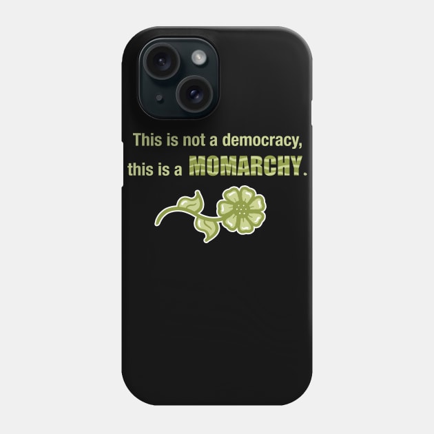 This is a Momarchy Phone Case by fishbiscuit