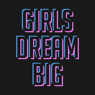 Girl Dream Big T-Shirt