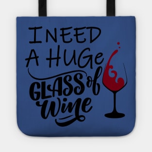 I need a huge glass of wine 3 Tote