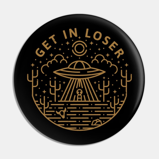 Get In Loser Pin by RAD