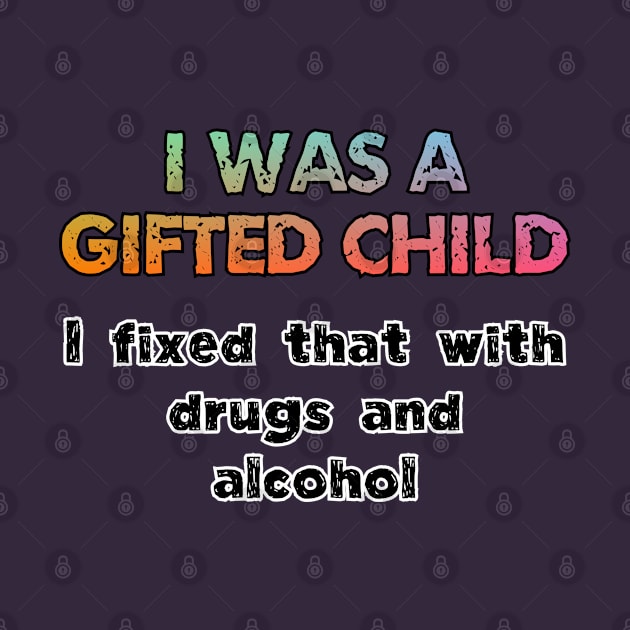 I was a gifted child by SnarkCentral