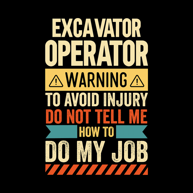 Excavator Operator Warning by Stay Weird