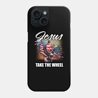 Eagle and Jesus Take The Wheel Phone Case