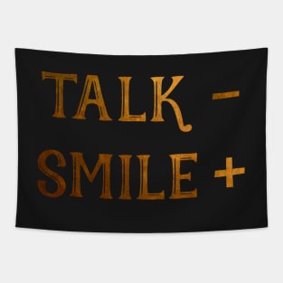 Talk less, smile more Tapestry