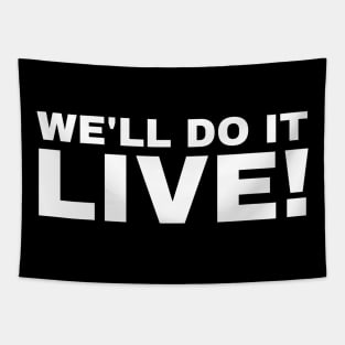 We'll Do It Live! We will Do It Live! Tapestry