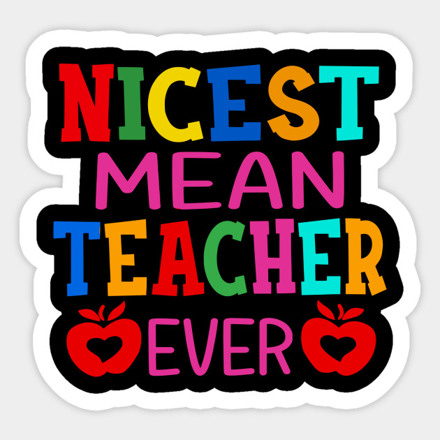 Nicest Mean Teacher Ever - Teacher - Sticker