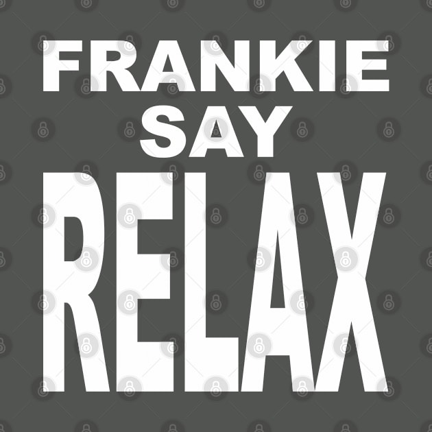 FRANKIE SAY RELAX white version by coldink