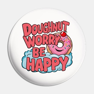 Doughnut worry be happy Pin