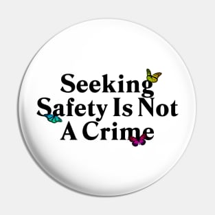 Seeing Safety Is Not A Crime - Immigration Pin