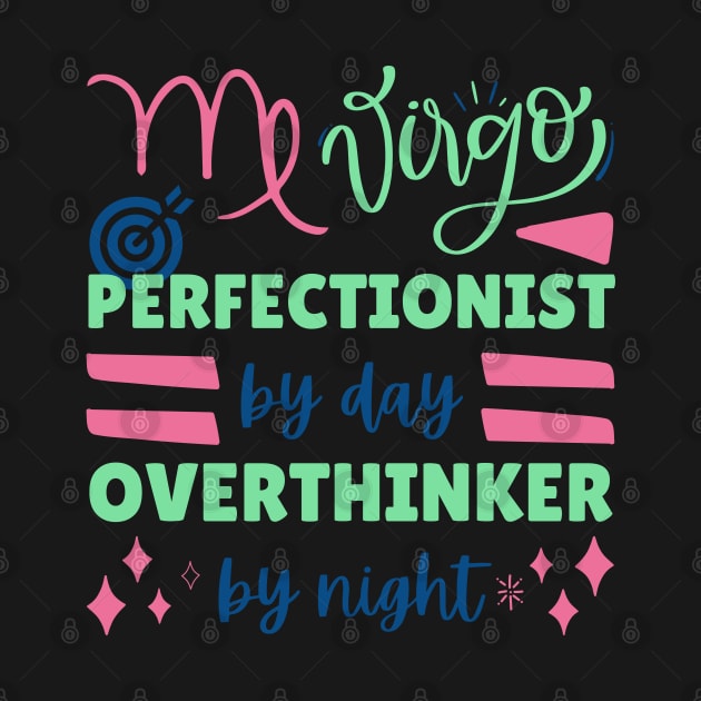 Funny Virgo Zodiac Sign - Virgo, Perfectionist by day, overthinker by night - Black by LittleAna